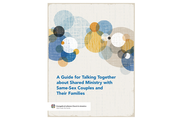 A Guide for Talking Together about Shared Ministry with Same-Sex Couples and Their Families