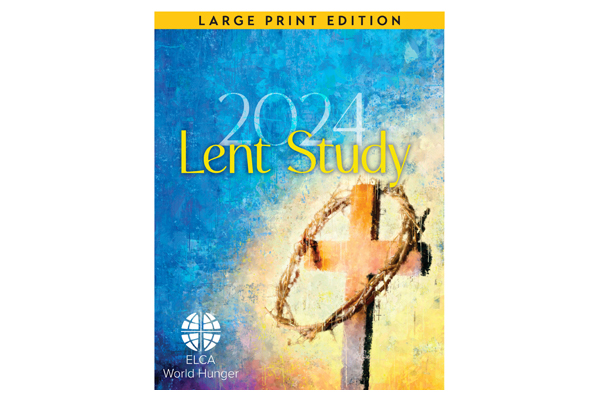 ELCA World Hunger Lent Study 2024 (Large Print)