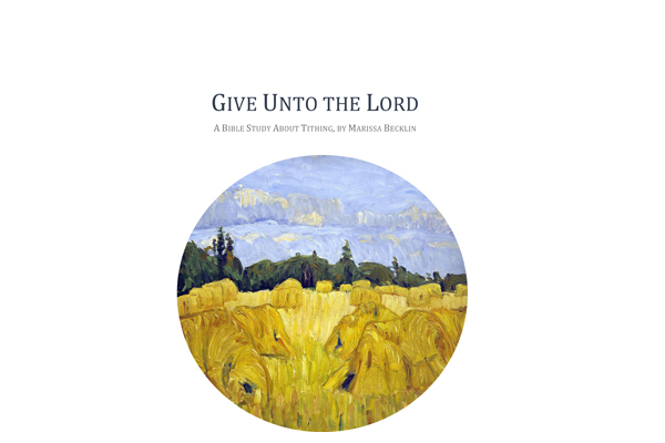 Give Unto the Lord – A Bible Study About Tithing