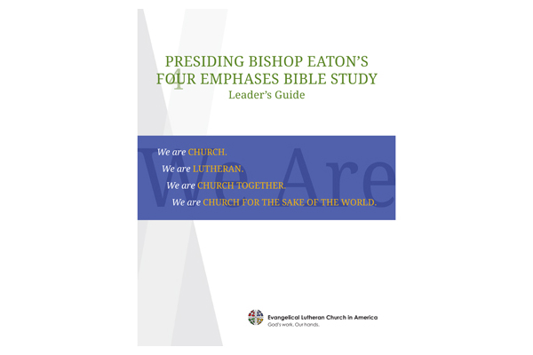 Presiding Bishop Eaton’s 4 Emphases Bible Study - Leaders Guide