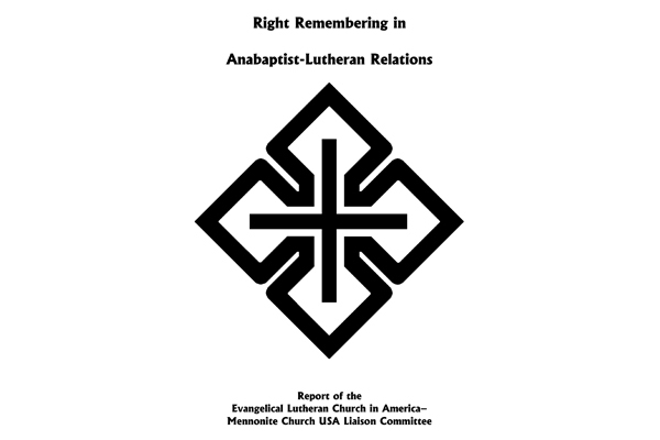 Right Remembering in Anabaptist Lutheran Relations