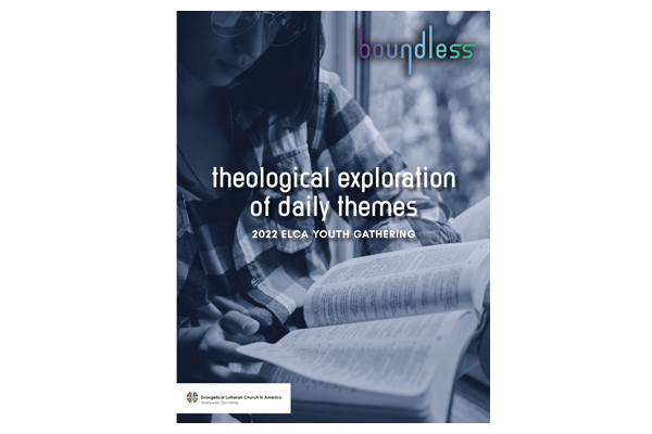 2022 ELCA Youth Gathering Theological Exploration of the Daily Themes